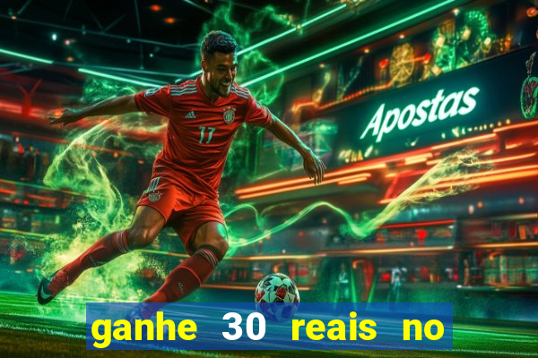 ganhe 30 reais no cadastro cassino