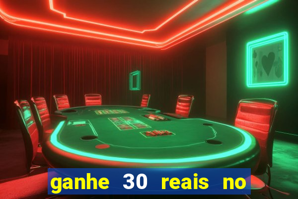 ganhe 30 reais no cadastro cassino