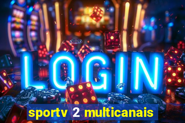 sportv 2 multicanais