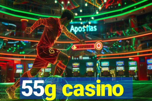 55g casino