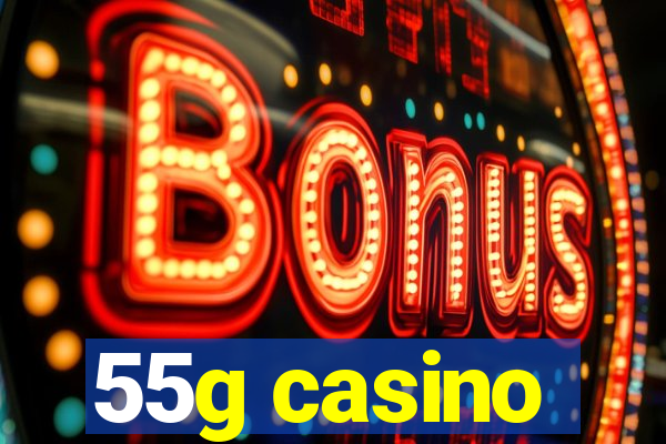 55g casino