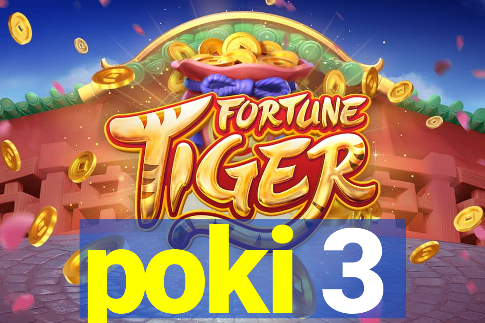 poki 3