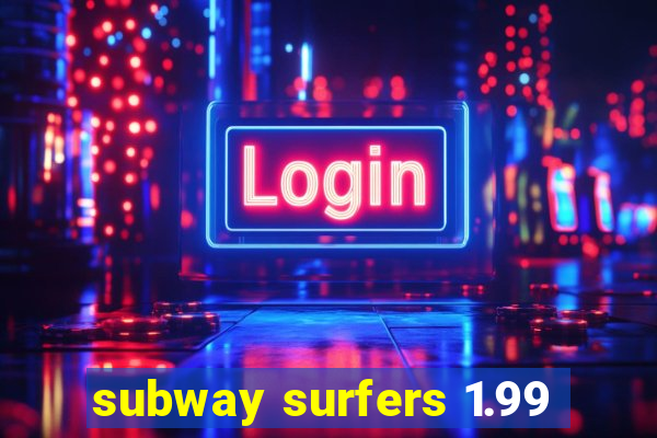 subway surfers 1.99