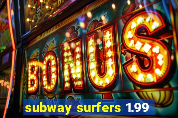subway surfers 1.99