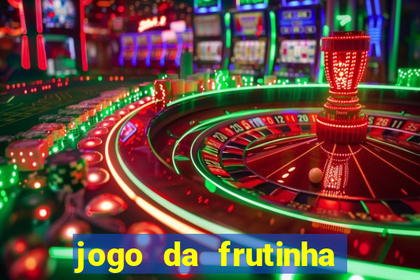 jogo da frutinha da dinheiro