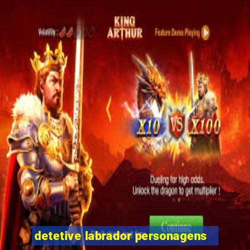 detetive labrador personagens