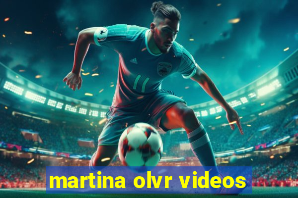 martina olvr videos
