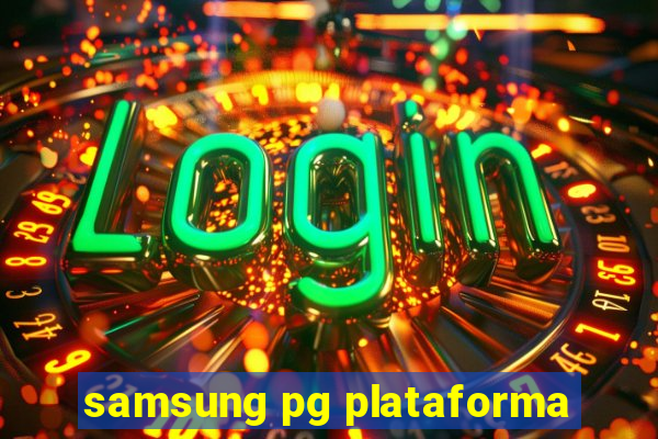 samsung pg plataforma