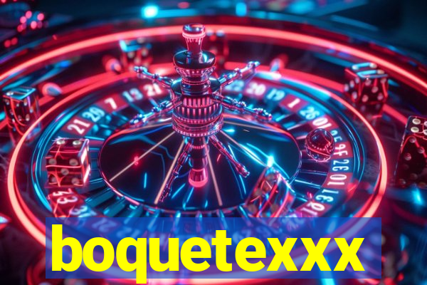 boquetexxx
