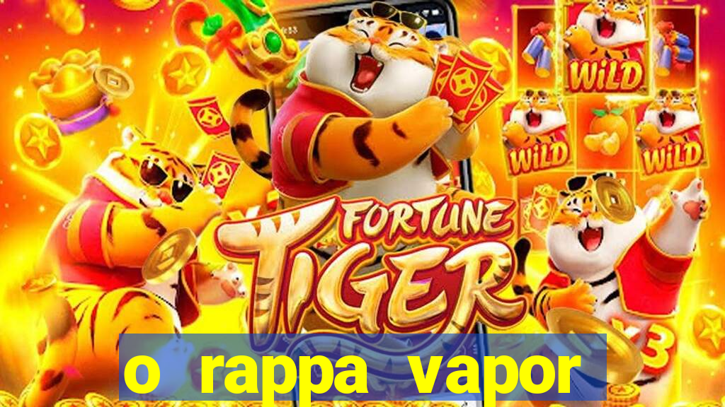 o rappa vapor barato letra