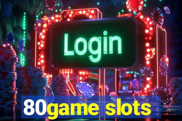 80game slots