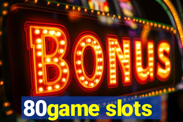 80game slots