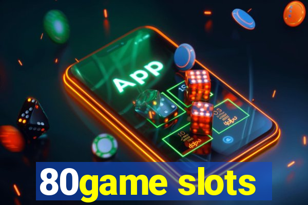 80game slots