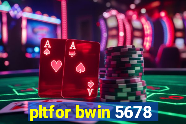 pltfor bwin 5678