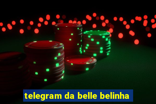 telegram da belle belinha