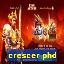 crescer phd