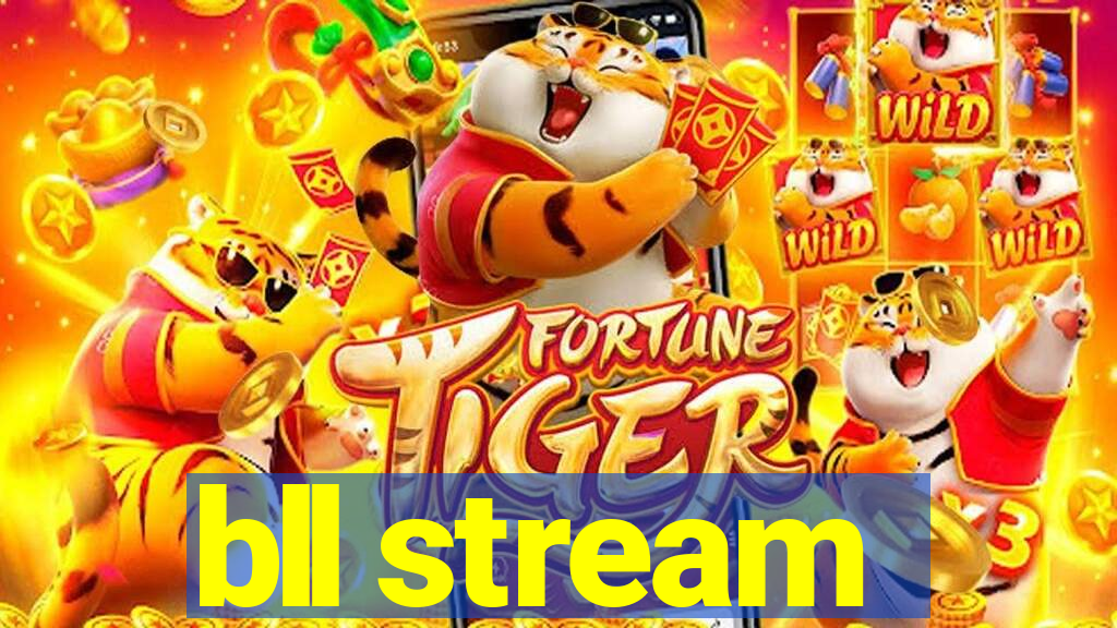 bll stream