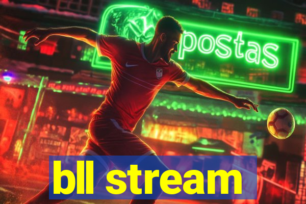 bll stream