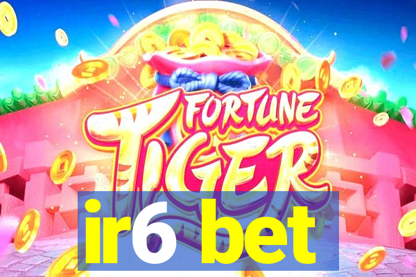 ir6 bet