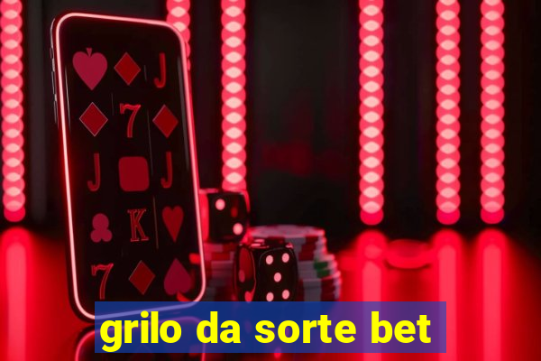 grilo da sorte bet