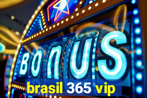 brasil 365 vip