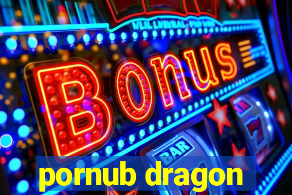 pornub dragon