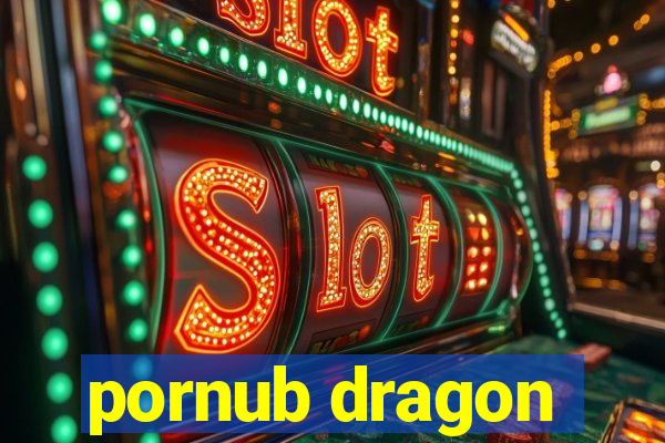 pornub dragon