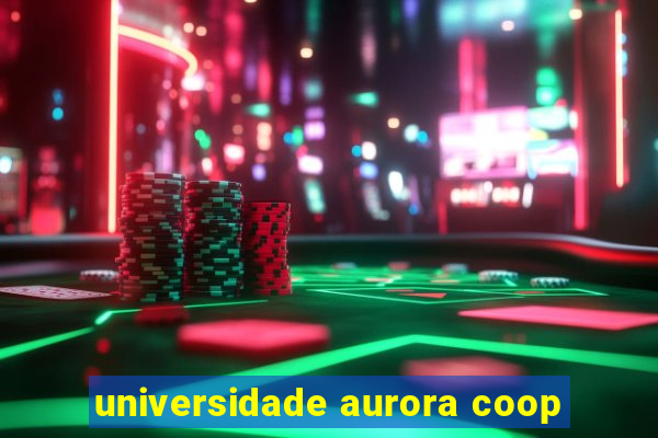 universidade aurora coop