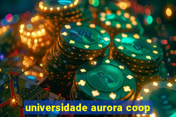 universidade aurora coop