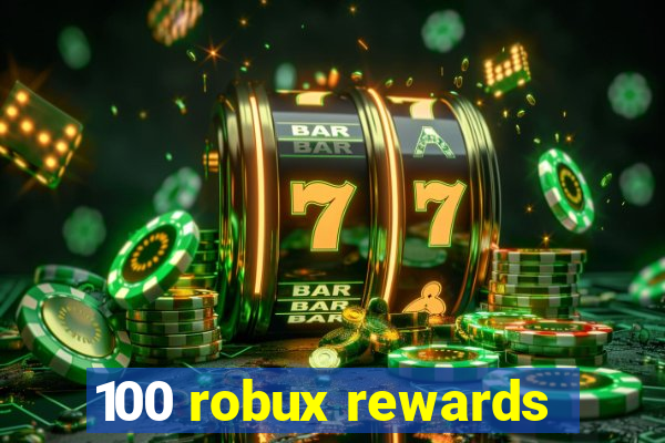 100 robux rewards