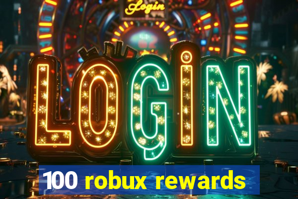 100 robux rewards