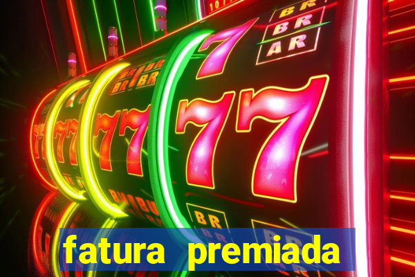 fatura premiada riachuelo loteria federal