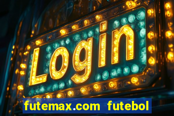 futemax.com futebol ao vivo