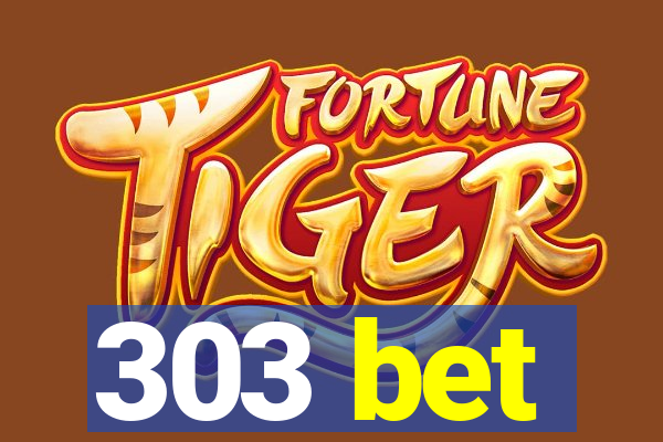 303 bet