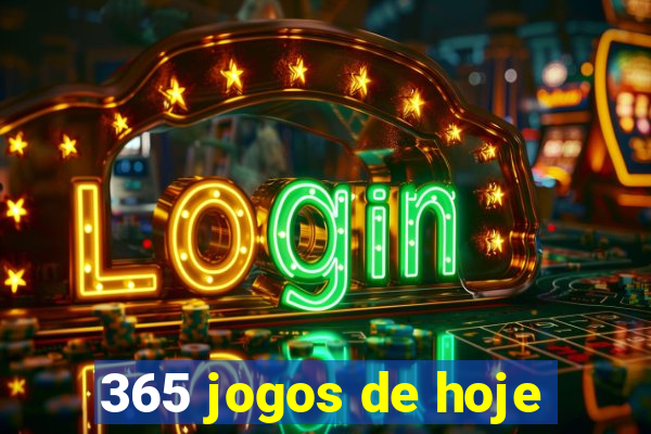 365 jogos de hoje
