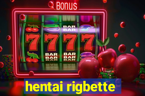 hentai rigbette