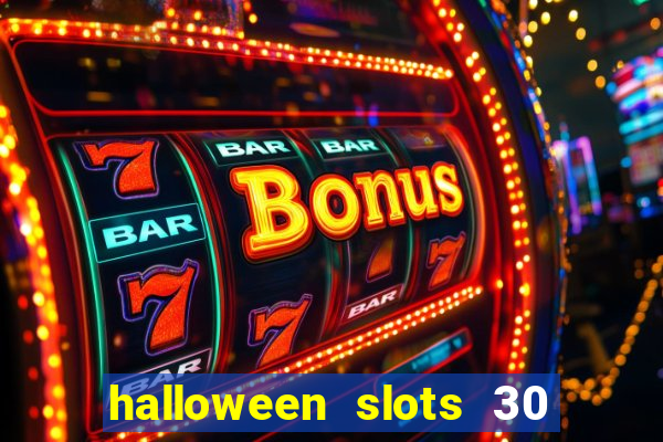 halloween slots 30 linhas multi jogos