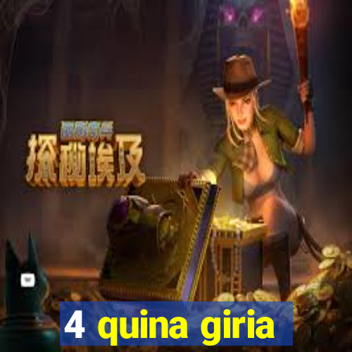 4 quina giria