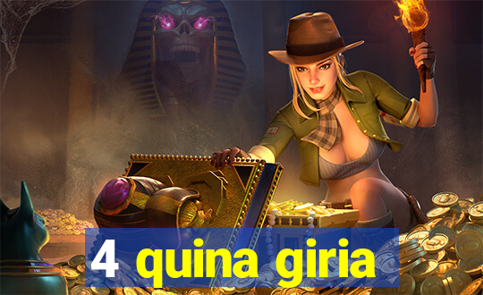 4 quina giria