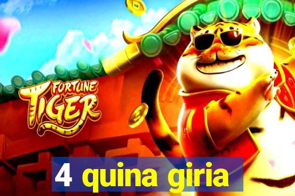 4 quina giria