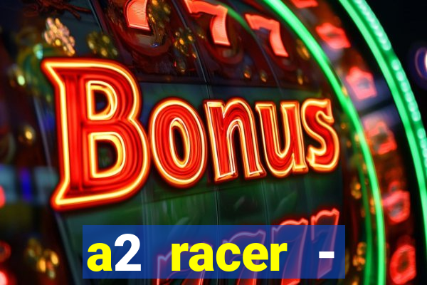 a2 racer - riscando o asfalto assistir