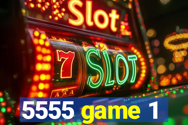 5555 game 1
