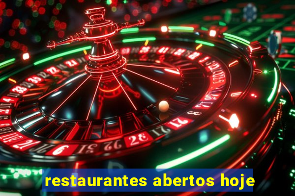 restaurantes abertos hoje