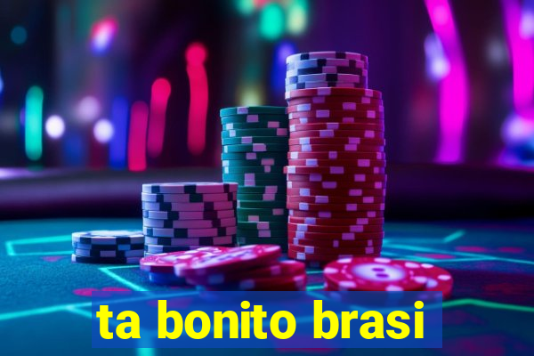 ta bonito brasi