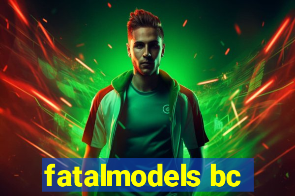 fatalmodels bc