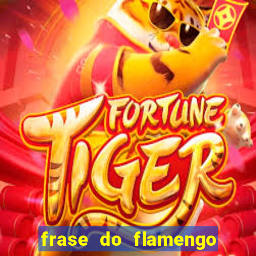 frase do flamengo para foto