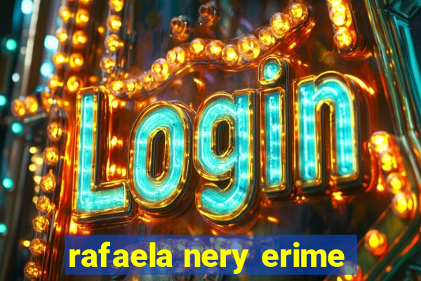 rafaela nery erime