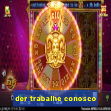der trabalhe conosco