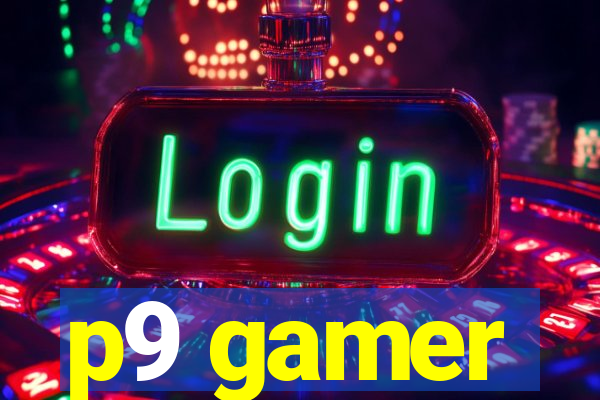 p9 gamer