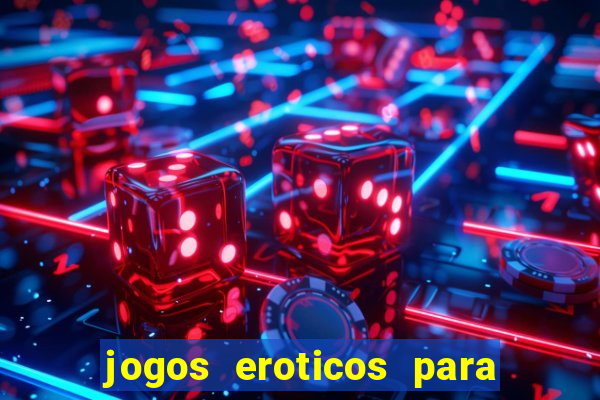 jogos eroticos para maiores de 18 anos